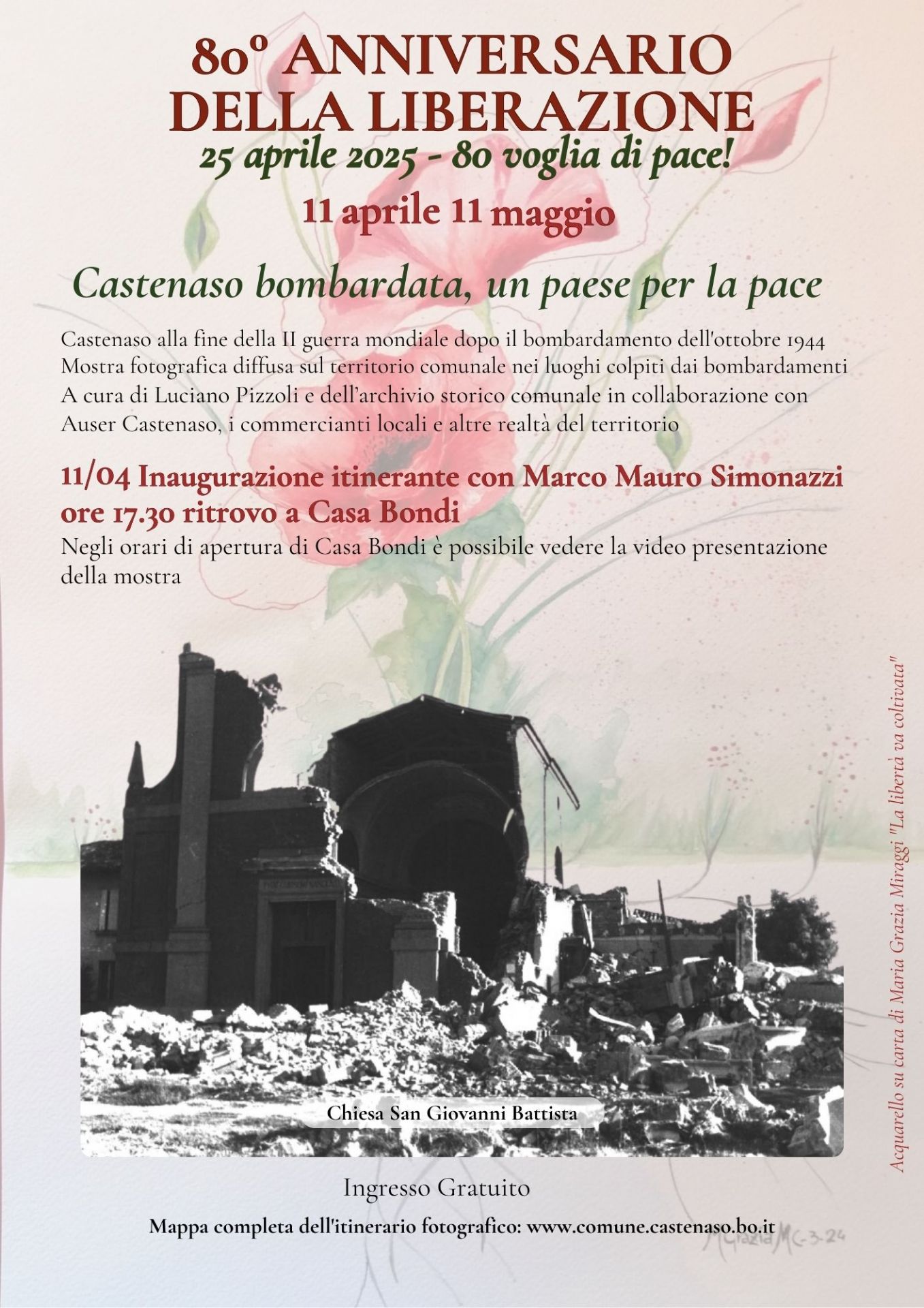 Locandina l'80° anniversario della Liberazione, mostra"Castenaso bombardata" L'immagine di sfondo è un acquerello intitolato "La libertà va coltivata" di Maria Grazia Miraggi. Immagine in primo piano la chiesa San Giovanni Battista bombardata nel 1944