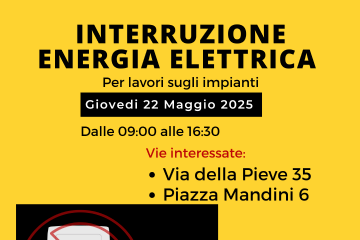 L'immagine ha uno sfondo giallo e informa dell'interruzione di energia per lavori agli impianti giovedì 22 maggio 2025, dalle 9:00 alle 16:30, nelle vie Via della Pieve 35 e Piazza Mandini 6, con un'icona che mostra una spina elettrica scollegata da una presa barrata.